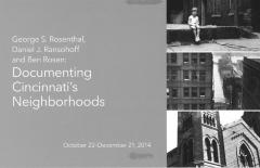 Exhibition brochure for "George S. Rosenthal, Daniel J. Ransohoff and Ben Rosen: Documenting Cincinnati's Neighborhoods" (Cincinnati, OH)